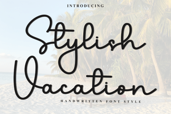 Stylish Vacation: The Font That Elevates Your Campaign